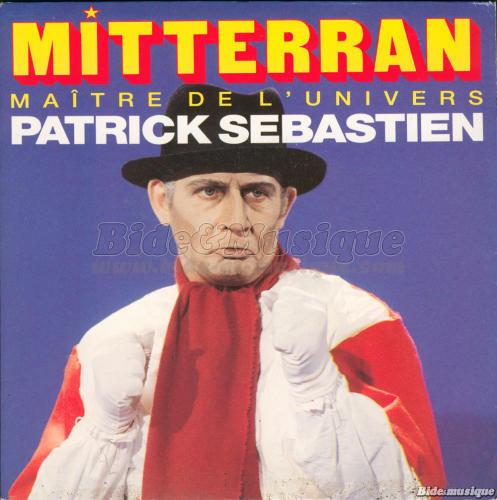 Patrick Sbastien - Mitterran (Matre de l'univers)